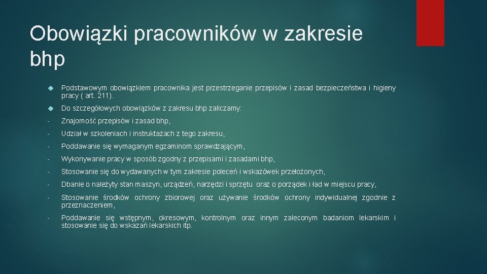 Obowiązki pracowników w zakresie bhp Podstawowym obowiązkiem pracownika jest przestrzeganie przepisów i zasad bezpieczeństwa