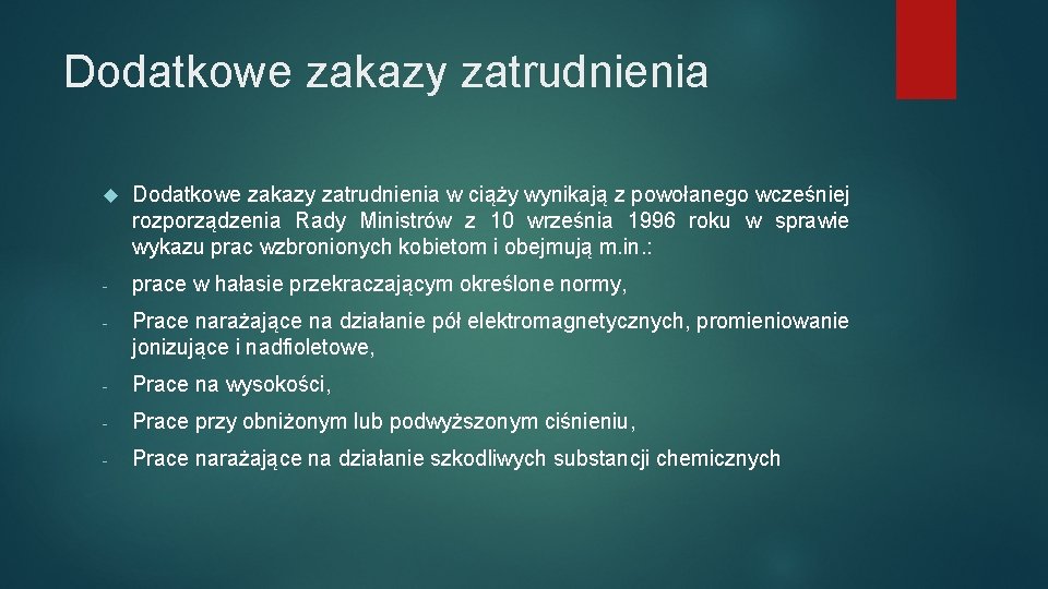 Dodatkowe zakazy zatrudnienia w ciąży wynikają z powołanego wcześniej rozporządzenia Rady Ministrów z 10