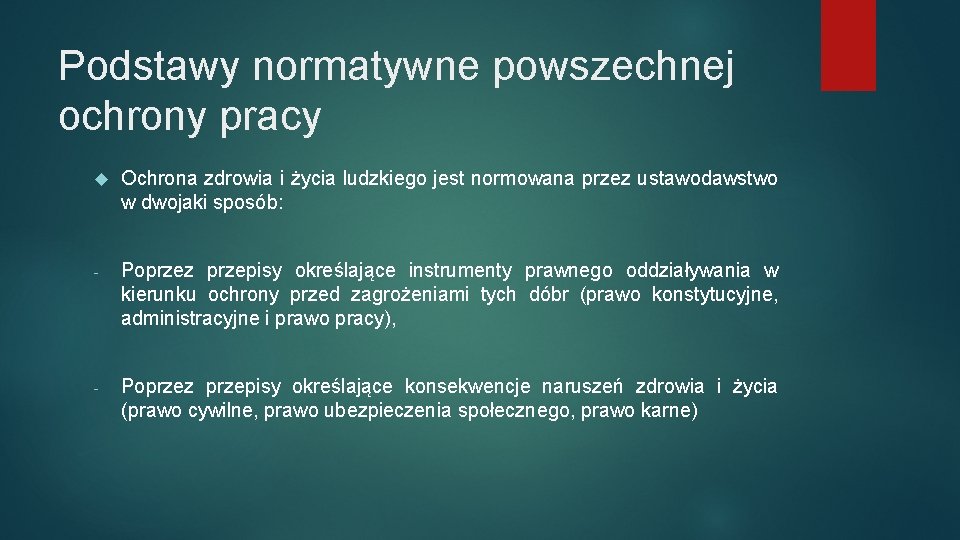 Podstawy normatywne powszechnej ochrony pracy Ochrona zdrowia i życia ludzkiego jest normowana przez ustawodawstwo