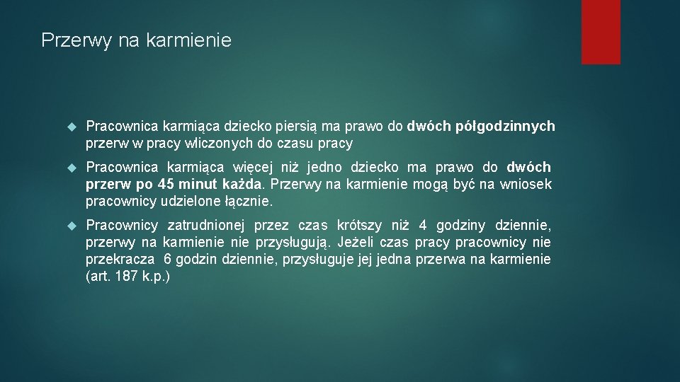 Przerwy na karmienie Pracownica karmiąca dziecko piersią ma prawo do dwóch półgodzinnych przerw w