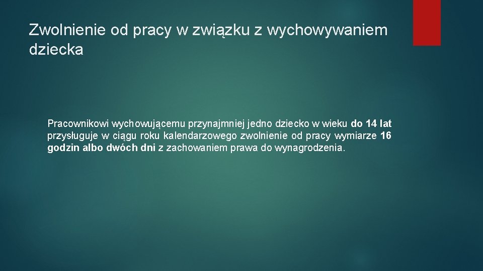 Zwolnienie od pracy w związku z wychowywaniem dziecka Pracownikowi wychowującemu przynajmniej jedno dziecko w