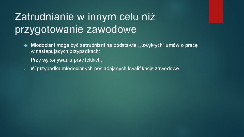 Zatrudnianie w innym celu niż przygotowanie zawodowe Młodociani mogą być zatrudniani na podstawie ,