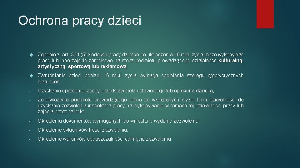 Ochrona pracy dzieci Zgodnie z art. 304 (5) Kodeksu pracy dziecko do ukończenia 16