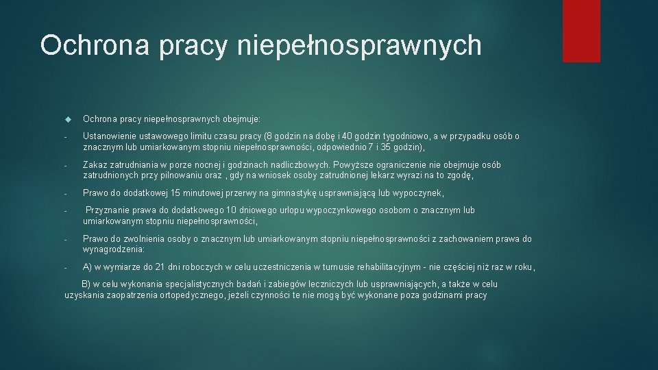 Ochrona pracy niepełnosprawnych obejmuje: - Ustanowienie ustawowego limitu czasu pracy (8 godzin na dobę