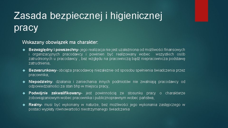 Zasada bezpiecznej i higienicznej pracy Wskazany obowiązek ma charakter: Bezwzględny i powszechny- jego realizacja