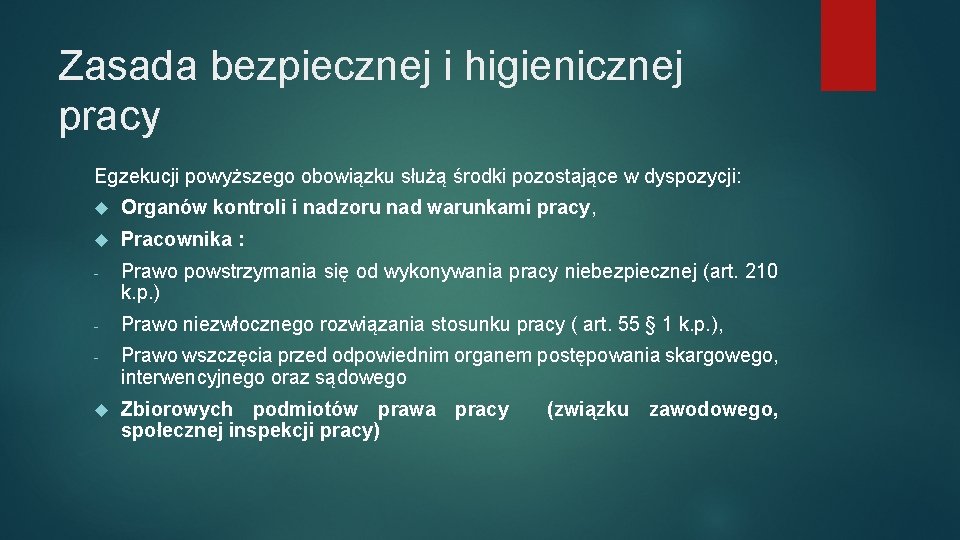 Zasada bezpiecznej i higienicznej pracy Egzekucji powyższego obowiązku służą środki pozostające w dyspozycji: Organów