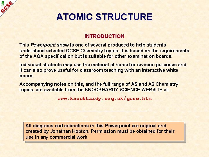 ATOMIC STRUCTURE INTRODUCTION This Powerpoint show is one of several produced to help students