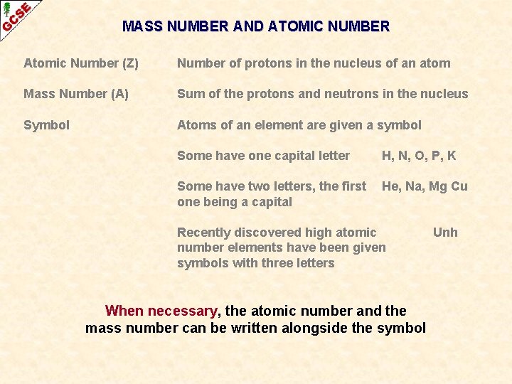 MASS NUMBER AND ATOMIC NUMBER Atomic Number (Z) Number of protons in the nucleus