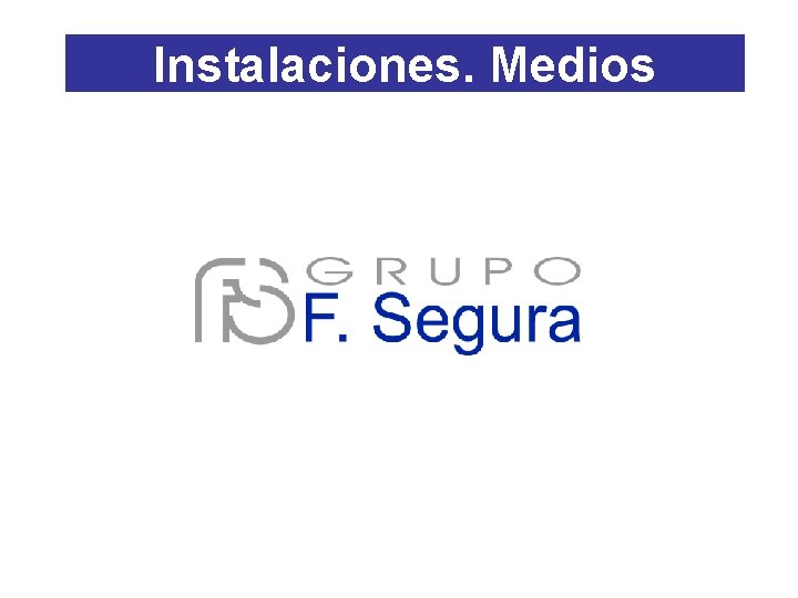 Instalaciones. Medios Instalaciones. Medios