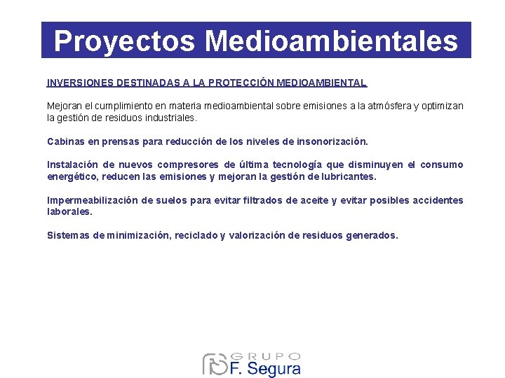 Proyectos Medioambientales INVERSIONES DESTINADAS A LA PROTECCIÓN MEDIOAMBIENTAL Mejoran el cumplimiento en materia medioambiental Proyectos Medioambientales INVERSIONES DESTINADAS A LA PROTECCIÓN MEDIOAMBIENTAL Mejoran el cumplimiento en materia medioambiental