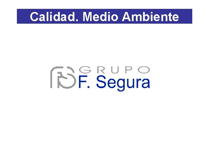 Calidad. Medio Ambiente Calidad. Medio Ambiente