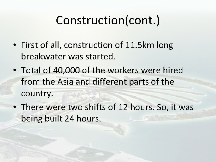 Construction(cont. ) • First of all, construction of 11. 5 km long breakwater was