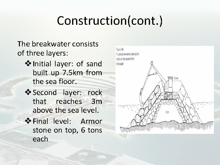 Construction(cont. ) The breakwater consists of three layers: v Initial layer: of sand built