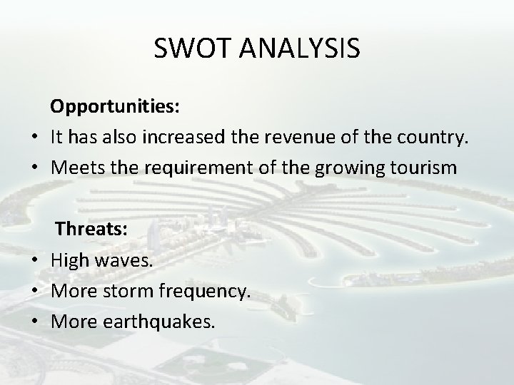 SWOT ANALYSIS Opportunities: • It has also increased the revenue of the country. •