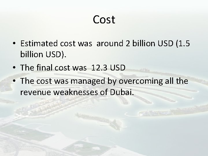 Cost • Estimated cost was around 2 billion USD (1. 5 billion USD). •