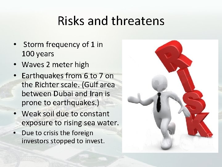 Risks and threatens • Storm frequency of 1 in 100 years • Waves 2