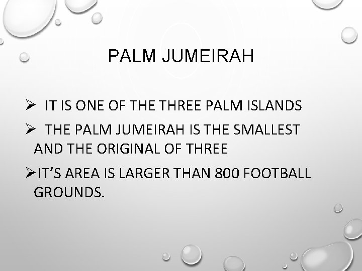 PALM JUMEIRAH Ø IT IS ONE OF THE THREE PALM ISLANDS Ø THE PALM