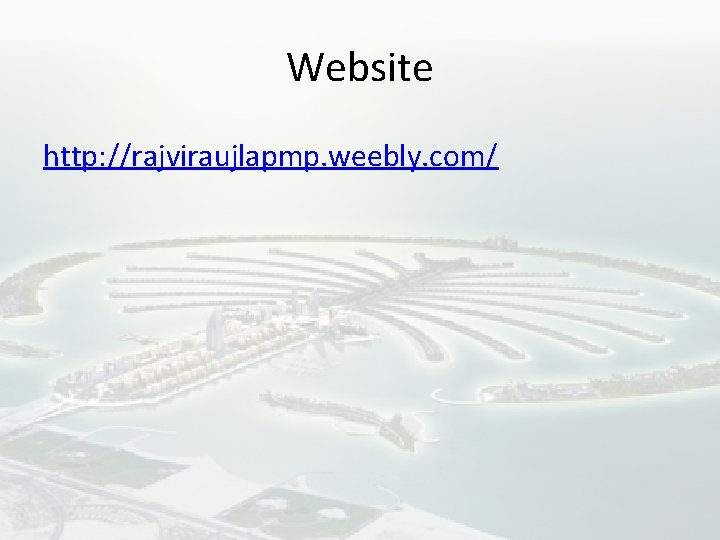 Website http: //rajviraujlapmp. weebly. com/ 