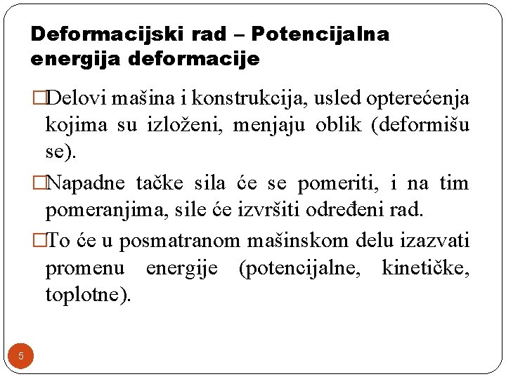 Deformacijski rad – Potencijalna energija deformacije �Delovi mašina i konstrukcija, usled opterećenja kojima su