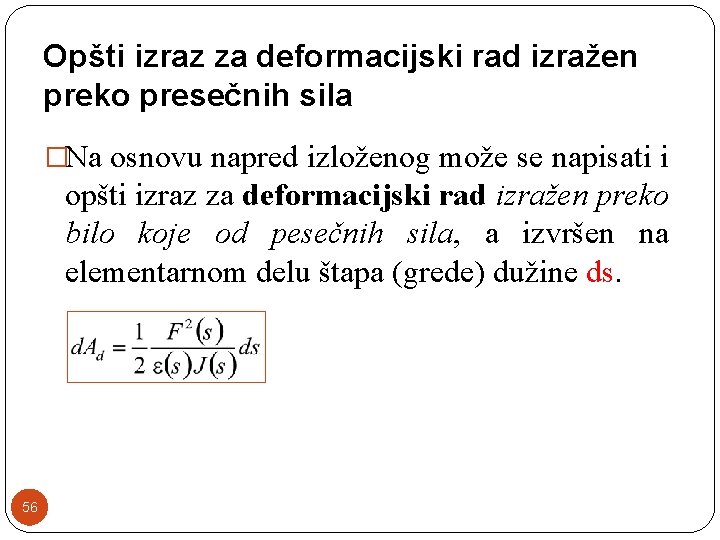 Opšti izraz za deformacijski rad izražen preko presečnih sila �Na osnovu napred izloženog može