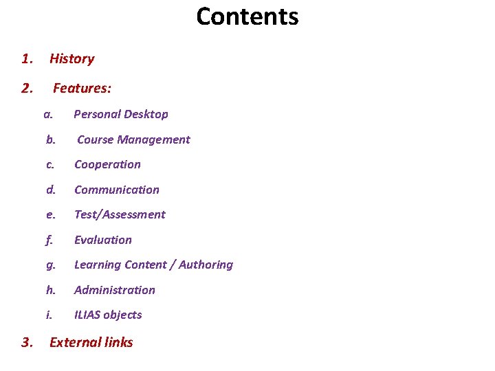 Contents 1. History 2. Features: a. Personal Desktop b. Course Management c. Cooperation d.
