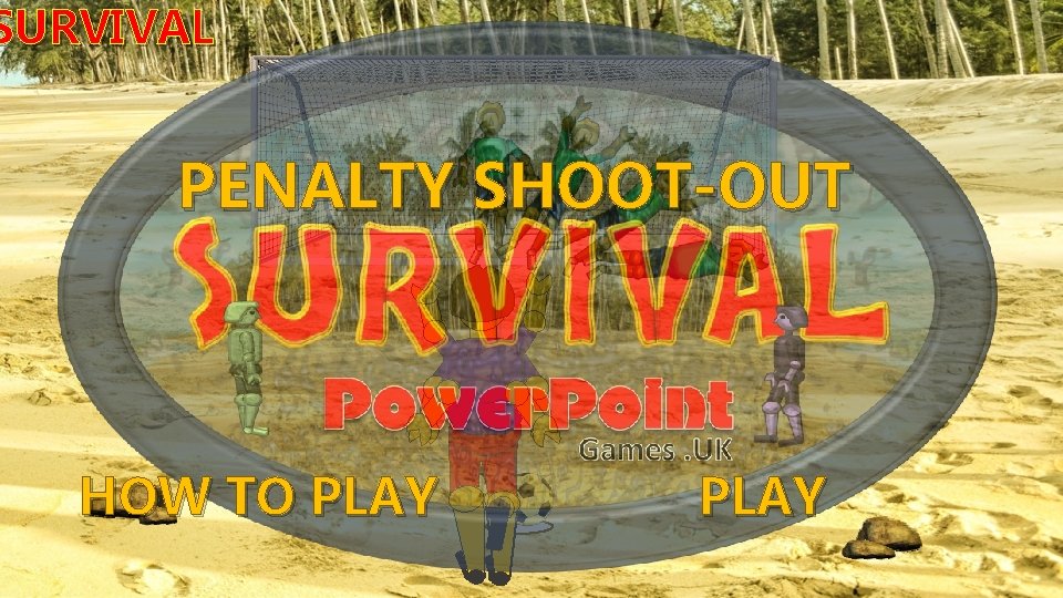 SURVIVAL PENALTY SHOOT-OUT HOW TO PLAY 