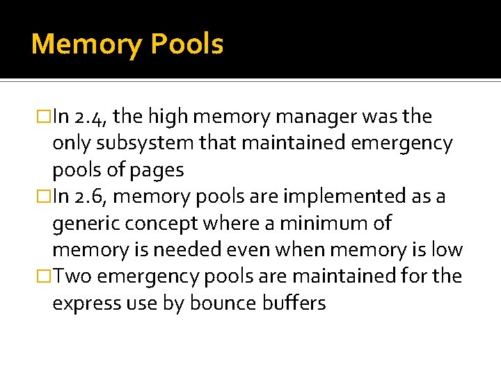 Memory Pools �In 2. 4, the high memory manager was the only subsystem that