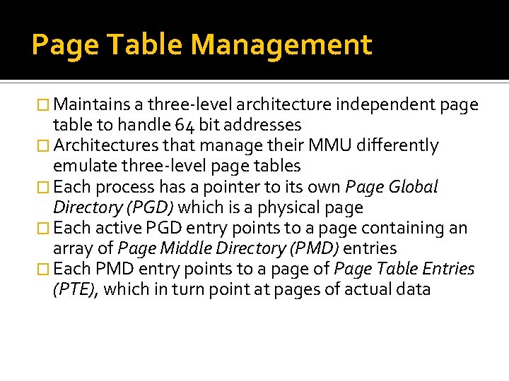 Page Table Management � Maintains a three-level architecture independent page table to handle 64