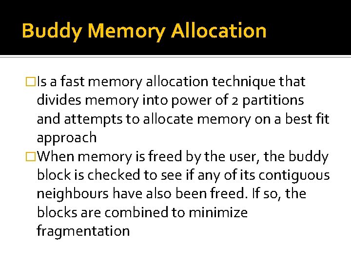 Buddy Memory Allocation �Is a fast memory allocation technique that divides memory into power