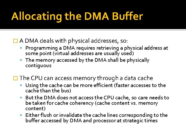 Allocating the DMA Buffer � A DMA deals with physical addresses, so: Programming a