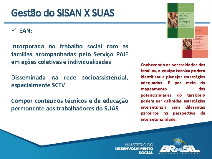 Gestão do SISAN X SUAS ü EAN: Incorporada no trabalho social com as famílias