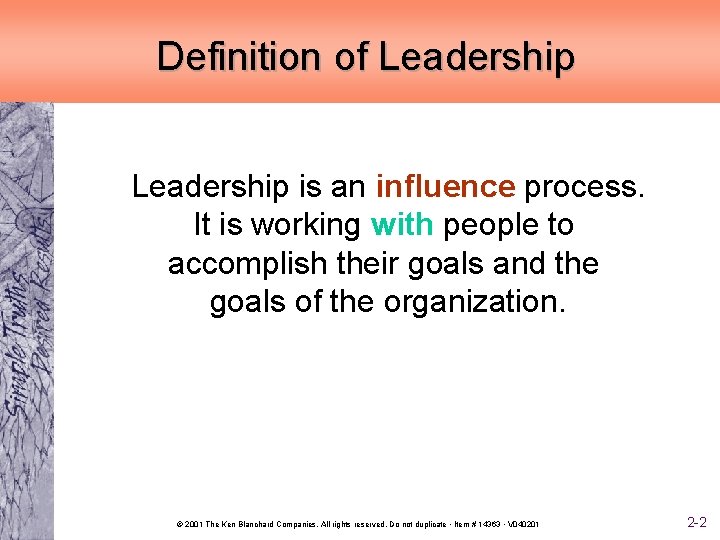 Definition of Leadership is an influence process. It is working with people to accomplish