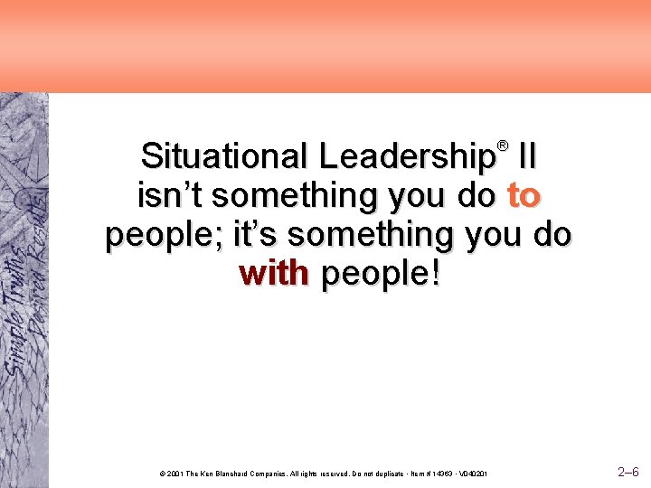 Situational Leadership II isn’t something you do to people; it’s something you do with