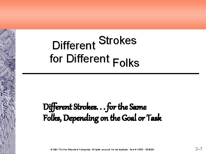Strokes Different for Different Folks Different Strokes. . . for the Same Folks, Depending