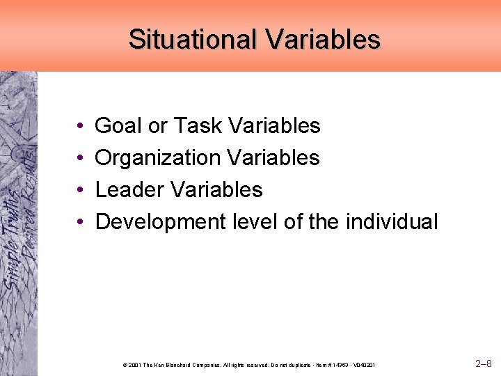 Situational Variables • • Goal or Task Variables Organization Variables Leader Variables Development level