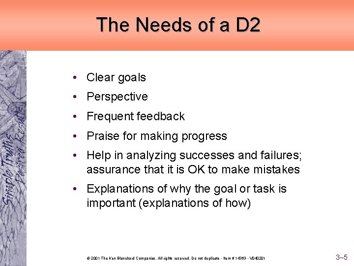 The Needs of a D 2 • Clear goals • Perspective • Frequent feedback