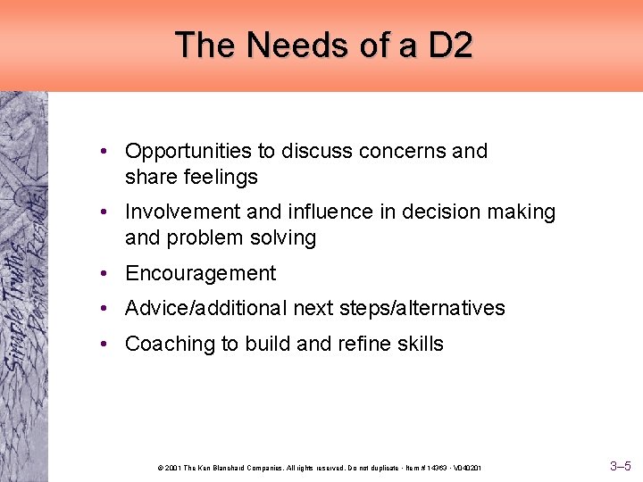 The Needs of a D 2 • Opportunities to discuss concerns and share feelings
