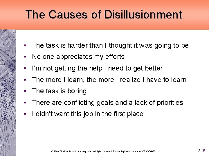 The Causes of Disillusionment • The task is harder than I thought it w