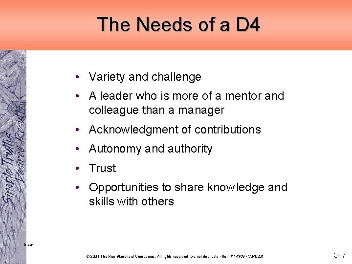 The Needs of a D 4 • Variety and challenge • A leader who