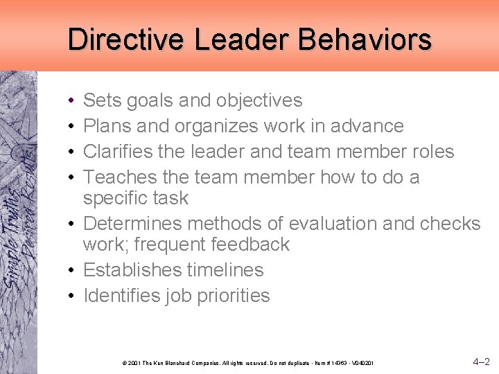 Directive Leader Behaviors • • Sets goals and objectives Plans and organizes work in