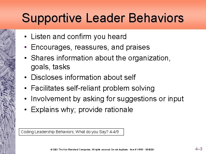 Supportive Leader Behaviors • Listen and confirm you heard • Encourages, reassures, and praises