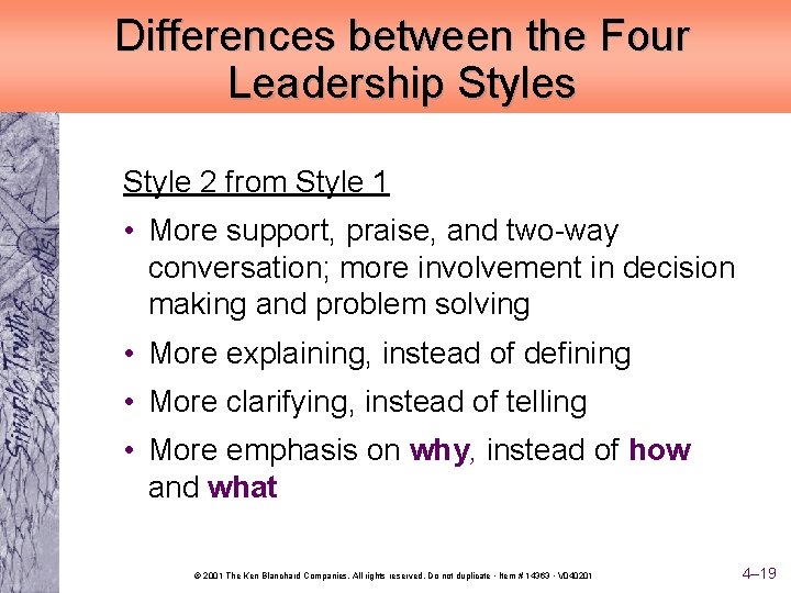 Differences between the Four Leadership Styles Style 2 from Style 1 • More support,