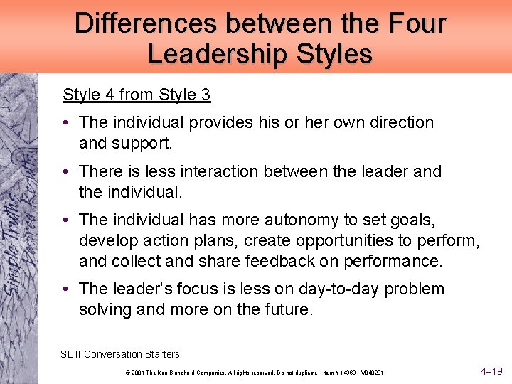 Differences between the Four Leadership Styles Style 4 from Style 3 • The individual