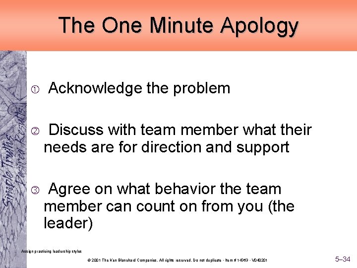 The One Minute Apology Acknowledge the problem Discuss with team member what their needs