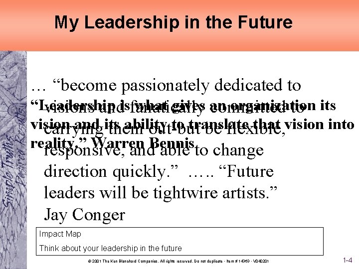 My Leadership in the Future … “become passionately dedicated to “Leadership what gives an