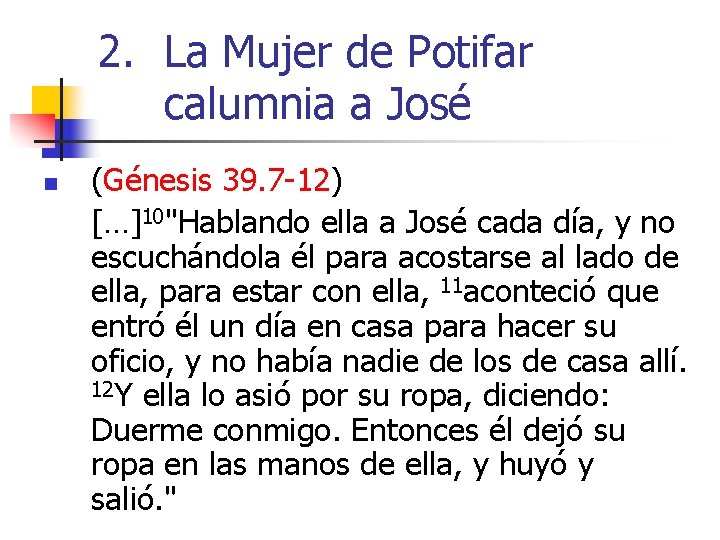 2. La Mujer de Potifar calumnia a José n (Génesis 39. 7 -12) […]10"Hablando