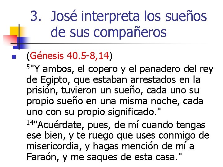 3. José interpreta los sueños de sus compañeros n (Génesis 40. 5 -8, 14)