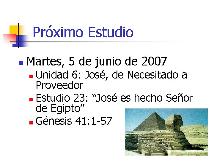 Próximo Estudio n Martes, 5 de junio de 2007 Unidad 6: José, de Necesitado