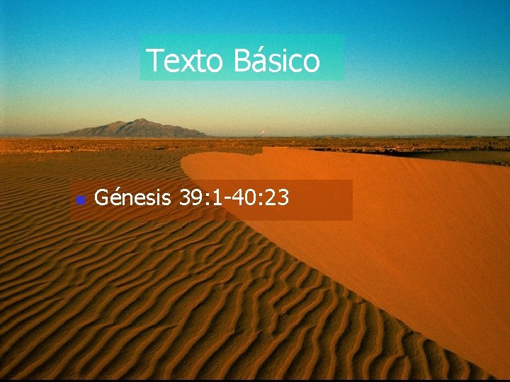 Texto Básico n Génesis 39: 1 -40: 23 