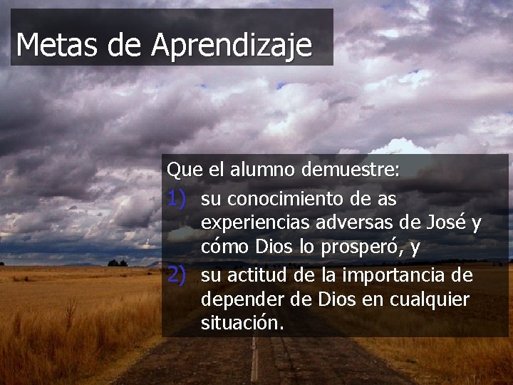 Metas de Aprendizaje Que el alumno demuestre: 1) su conocimiento de as experiencias adversas